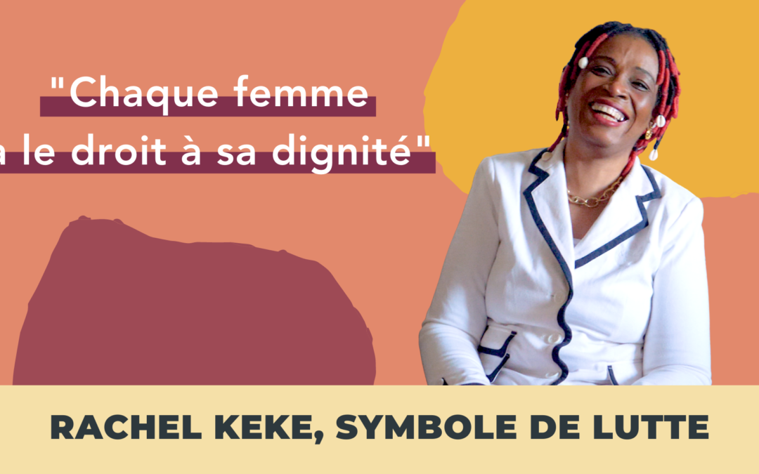 EPISODE 36 : RACHEL KEKE : SYMBOLE DE LUTTE