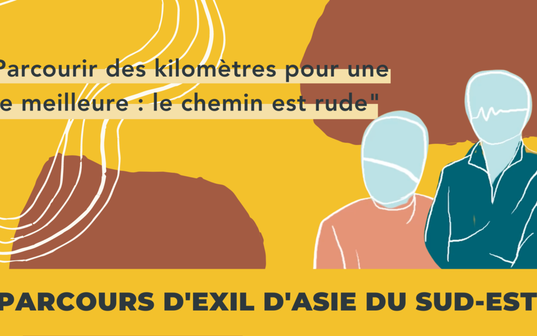 ÉPISODE 39 : PARCOURS D’EXIL D’ASIE DU SUD-EST