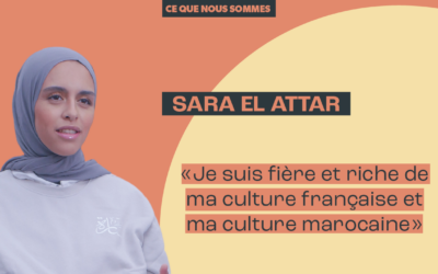 Sara El Attar : Je suis fière et riche de ma culture française et ma culture marocaine »