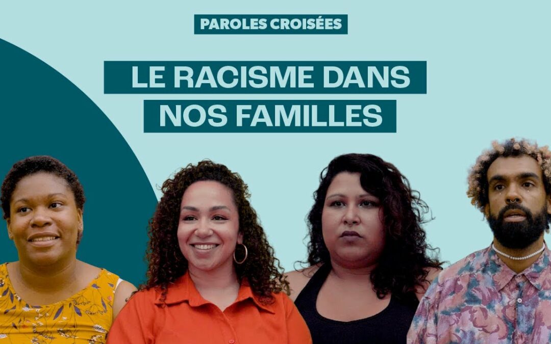 PAROLES CROISÉES : On a vécu du racisme au sein de nos familles